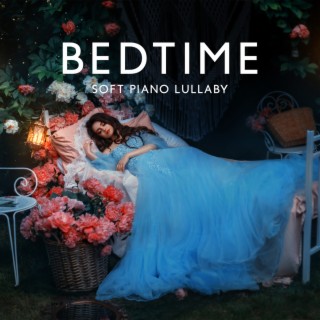 Bedtime Soft Piano Lullaby – Relaxing Sounds for Your Baby for Better Sleep, Calm Night, Sleep Through the Night, Calm Down and Sleep