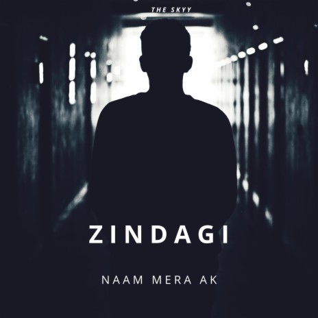 Ak - Zindagi | Naam Mera Ak | Boomplay Music