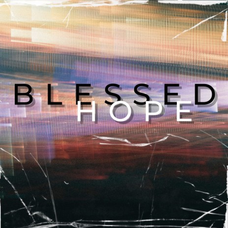 Blessed Hope ft. Dwin Ang Panlaqui | Boomplay Music