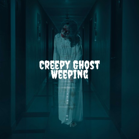 Crying Ghost ft. Haunted House Sound Effects & Creepy Sound Effects | Boomplay Music