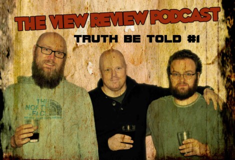 THE VIEW REVIEW PODCAST - EPISODE 61 - "TRUTH BE TOLD"