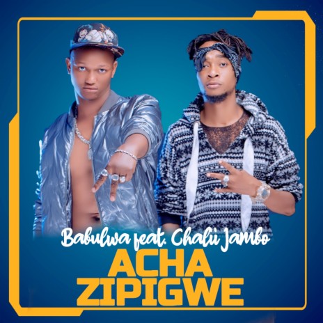 Acha Zipigwe ft. Chalii Jambo | Boomplay Music