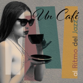 Un Café al Ritmo del Jazz: Un momento tranquilo solo para ti, Momento de Relajación, Música de Cafetería