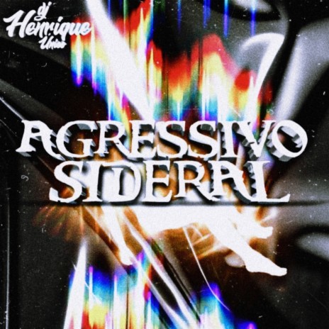 AGRESSIVO SIDERAL | Boomplay Music