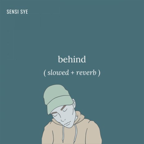 behind (slowed + reverb)