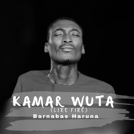 Kamar Wuta(Like Fire) | Boomplay Music