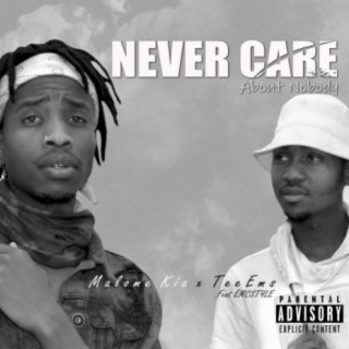 Never Care About Nobody ft. TeeEms & EmcStyle lyrics | Boomplay Music