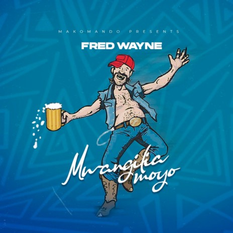 Mwagilia Moyo ft. Fred Wayne | Boomplay Music