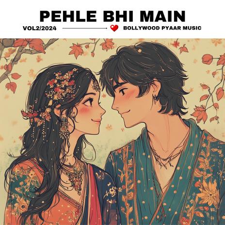 Pehle Bhi Main | Boomplay Music