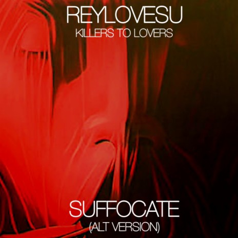 Suffocate (Alt Version) ft. Killers To Lovers