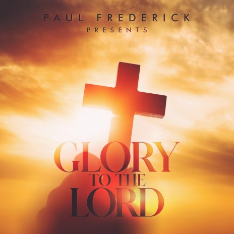 Glory to the Lord | Boomplay Music