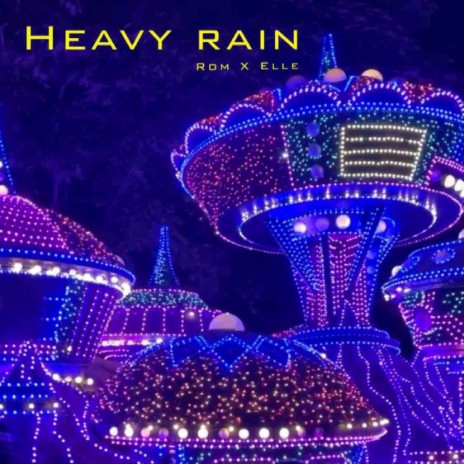 Heavy Rain ft. Elle | Boomplay Music