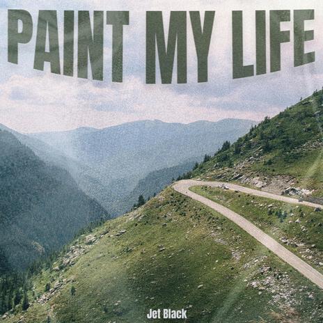 Paint My Life | Boomplay Music