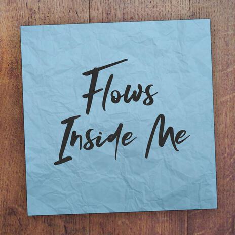 Flows Inside Me | Boomplay Music