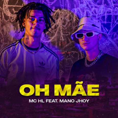 Oh Mãe ft. MANO JHOY | Boomplay Music