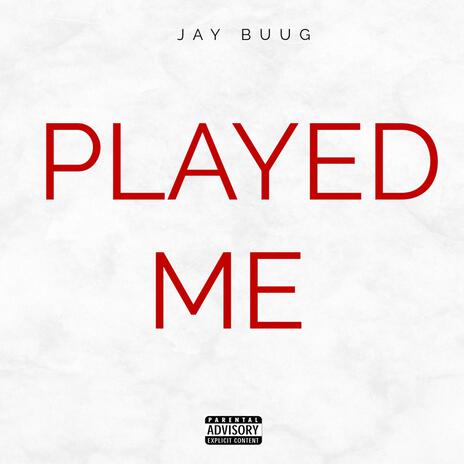 Played Me | Boomplay Music