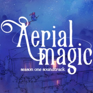 Aerial Magic (Season 1 Original Soundtrack)