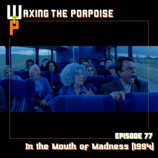 Ep. 77 - In the Mouth of Madness (1994)
