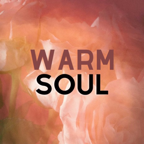 Warm Soul | Boomplay Music