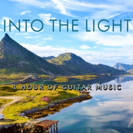 Into the Light (Relaxing Instrumental Guitar Music)