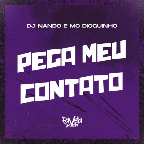 Pega Meu Contato ft. MC Dioguinho | Boomplay Music