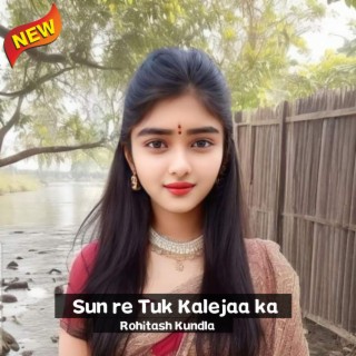 Sun re Tuk Kalejaa ka (Rajasthani)