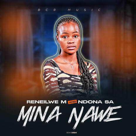 Reneilwe M_Mina Nawe ft. NdonaSA | Boomplay Music