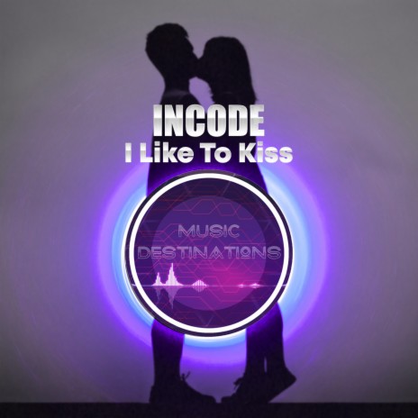 I Like to Kiss (Original Mix) | Boomplay Music