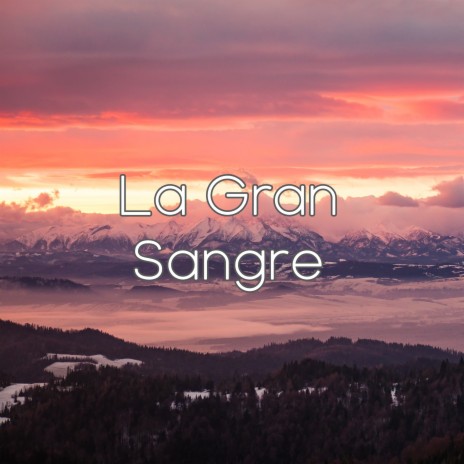 La Gran Sangre | Boomplay Music