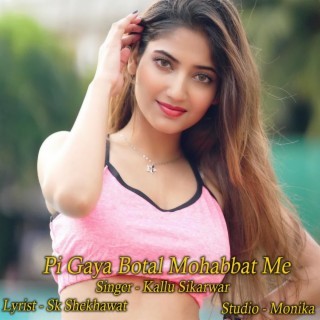 Pi Gaya Botal Mohabbat Me