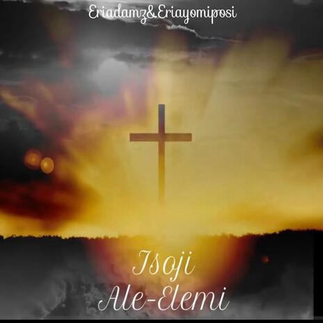 Isoji Ale Elemi ft. Eriayomiposi | Boomplay Music