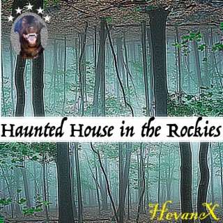 Haunted House In The Rockies