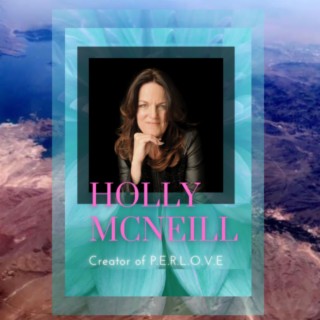 Holly McNeill - P.E.R.L.O.V.E Mindfulness & Meditation Practices #53