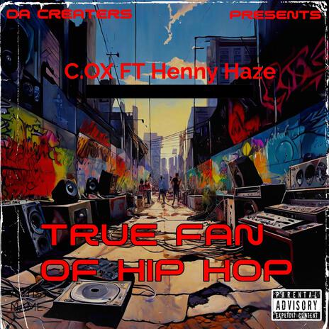 TRUE FAN OF HIP HOP ft. Henny Haze | Boomplay Music