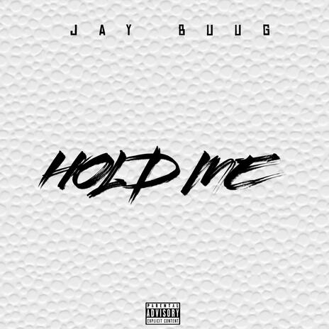 Hold Me | Boomplay Music