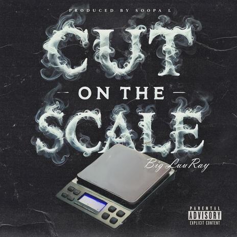 Cut On The Scale | Boomplay Music