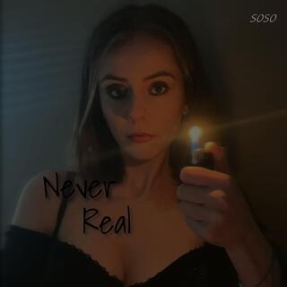 Never Real