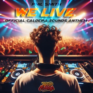 We Live (Official Caldera Sounds Anthem) (Live)