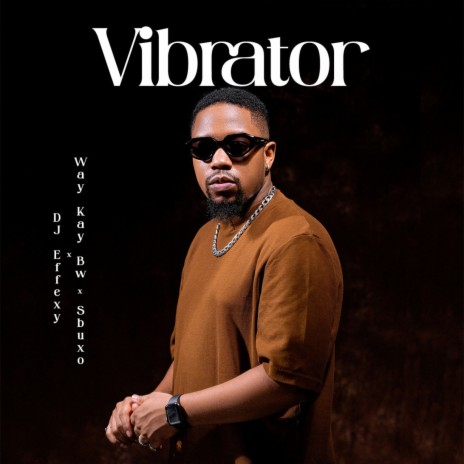 Vibrator ft. Way Kay Bw & Sbuxo | Boomplay Music