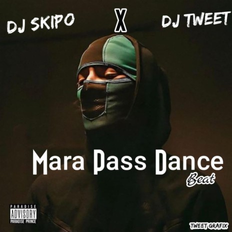 Mara Pass Dance ft. Dj Skipo & Dj Tweet | Boomplay Music