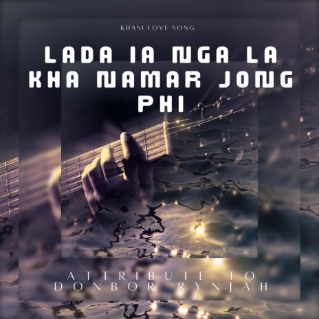 LADA IA NGA LA KHA NAMAR JONG PHI | Boomplay Music