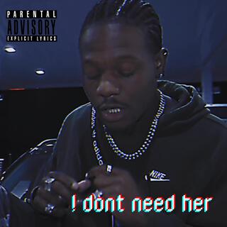 ! Don't Need Her