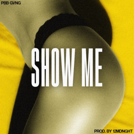 Show me ft. PBB Gang | Boomplay Music