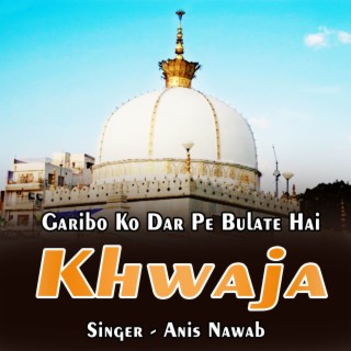 Garibo Ko Dar Pe Bulate Hai Khwaja