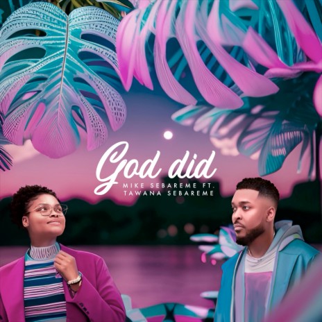 God Did ft. Tawana Sebareme | Boomplay Music