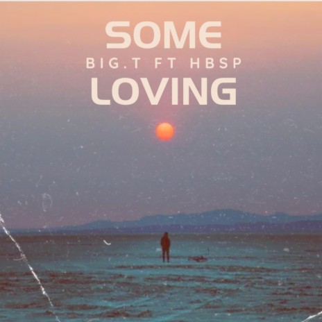 Some Loving ft. BIG T | Boomplay Music