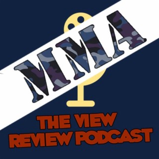THE VIEW REVIEW PODCAST - MMA -JULI 22