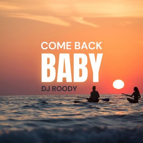 Come Back Baby | Boomplay Music