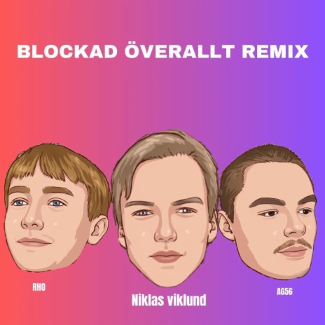 Blockad Överallt (Remix) ft. AG56 & RHO | Boomplay Music