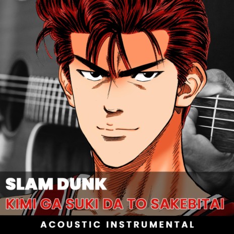 Kimi ga Suki da to Sakebitai (Slam Dunk Acoustic Guitar Instrumental) | Boomplay Music